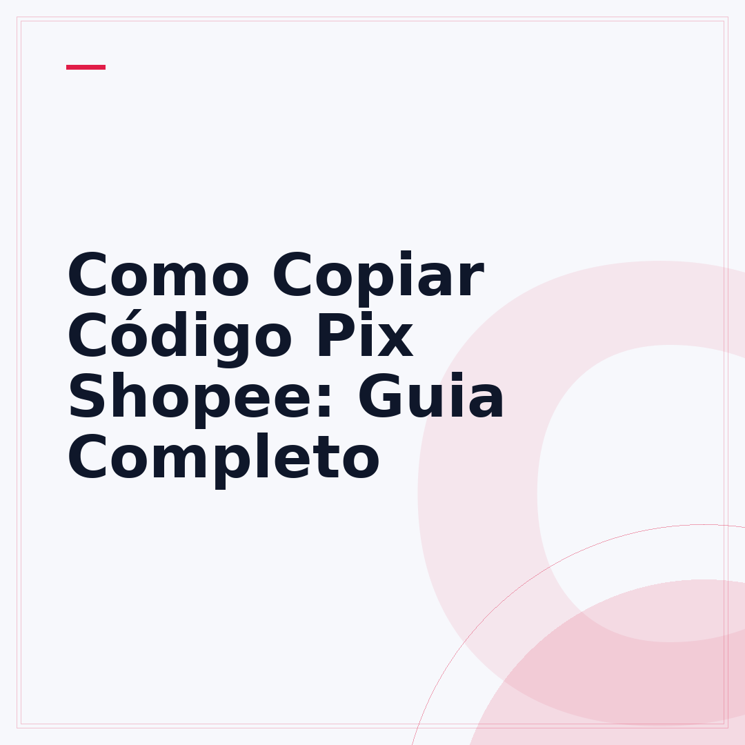 Como Copiar Código Pix Shopee: Guia Completo