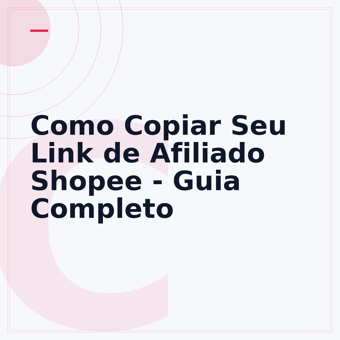 Como Copiar Seu Link de Afiliado Shopee - Guia Completo