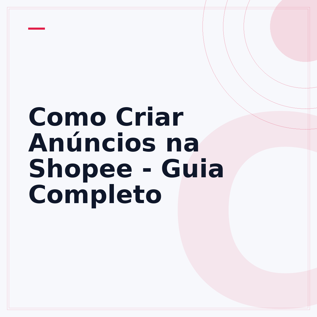 Como Criar Anúncios na Shopee - Guia Completo