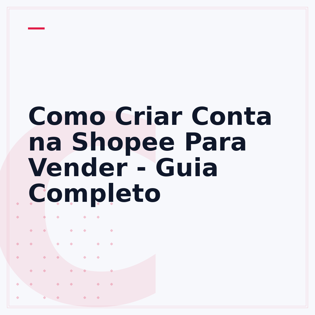 Como Criar Conta na Shopee Para Vender - Guia Completo