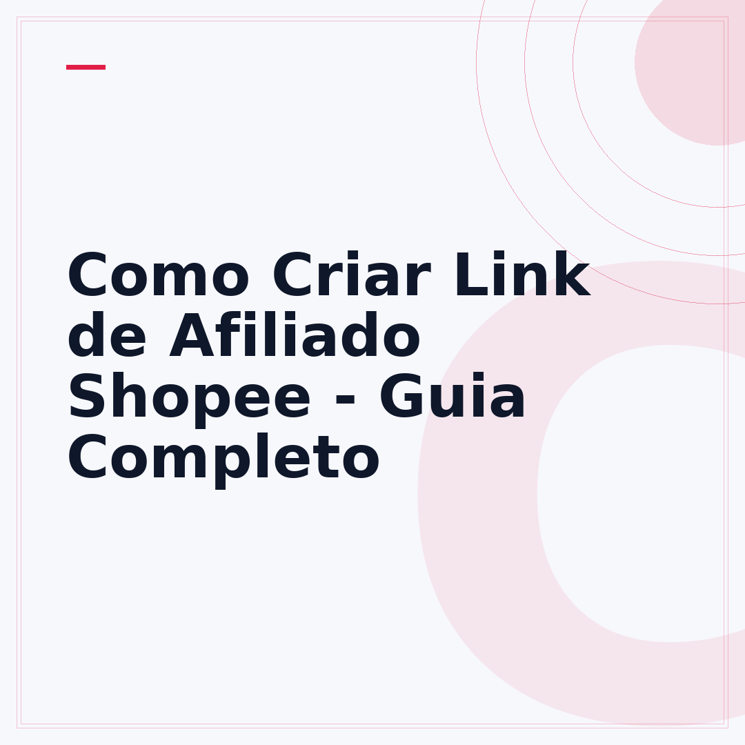 Como Criar Link de Afiliado Shopee - Guia Completo