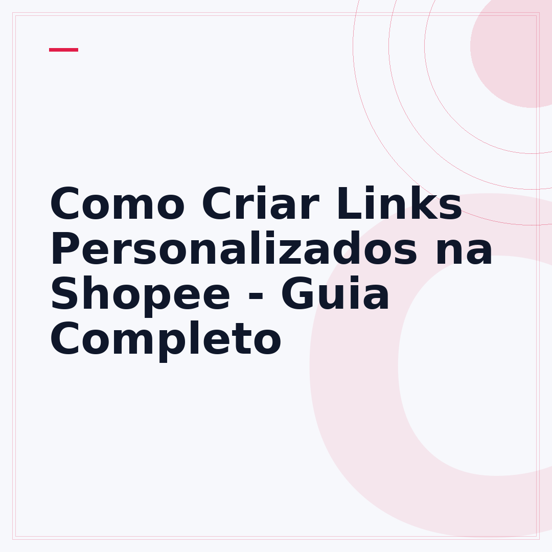 Como Criar Links Personalizados na Shopee - Guia Completo