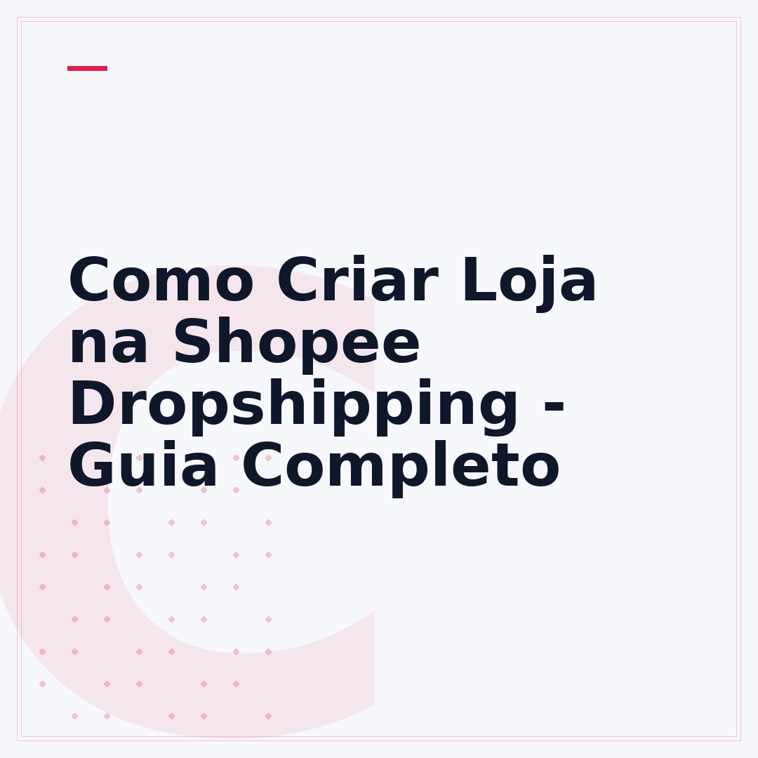 Como Criar Loja na Shopee Dropshipping - Guia Completo