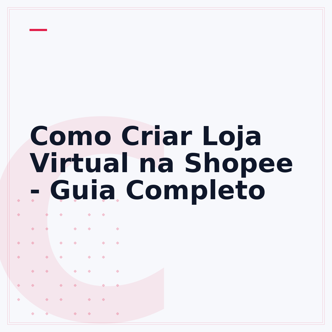 Como Criar Loja Virtual na Shopee - Guia Completo