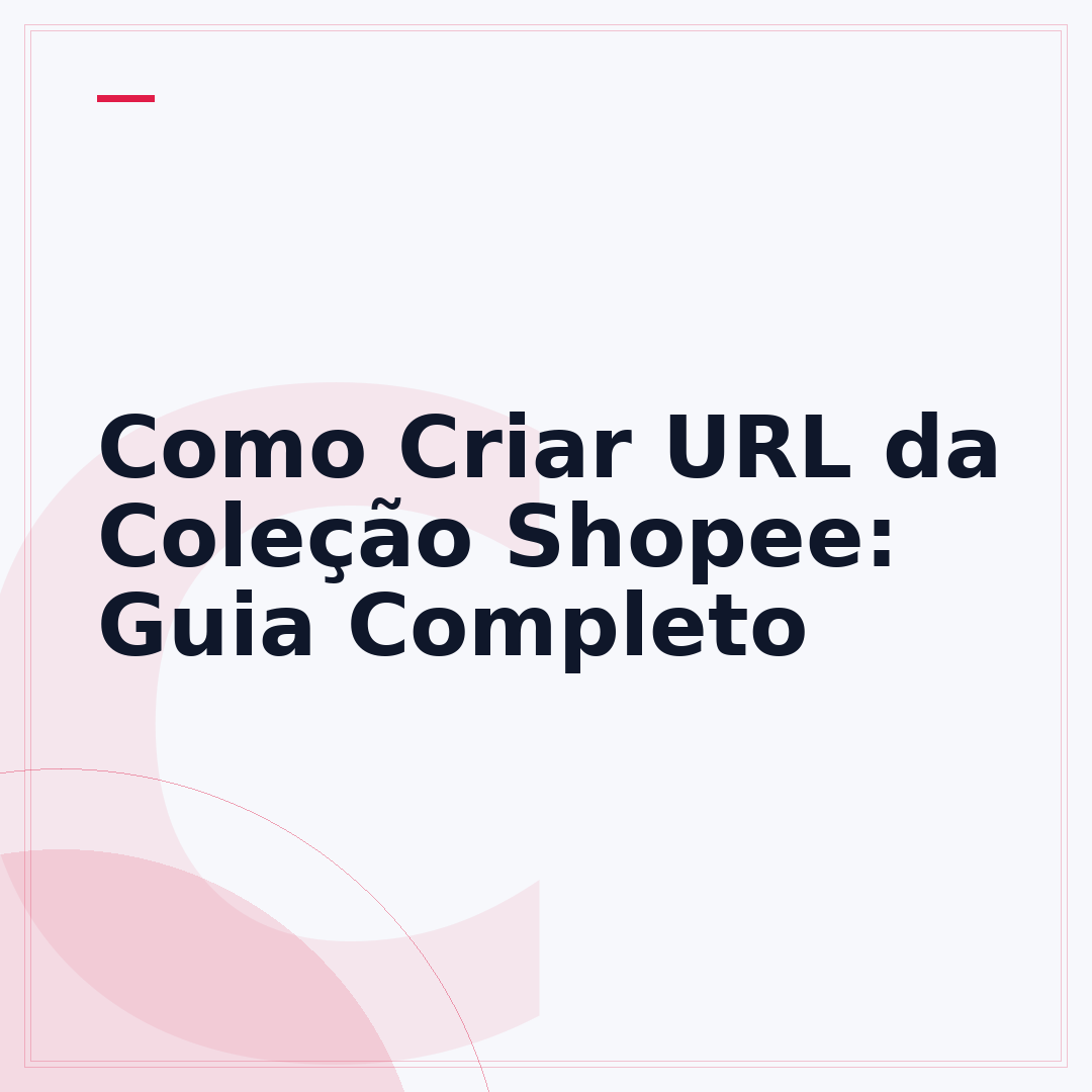Como Criar URL da Coleção Shopee: Guia Completo