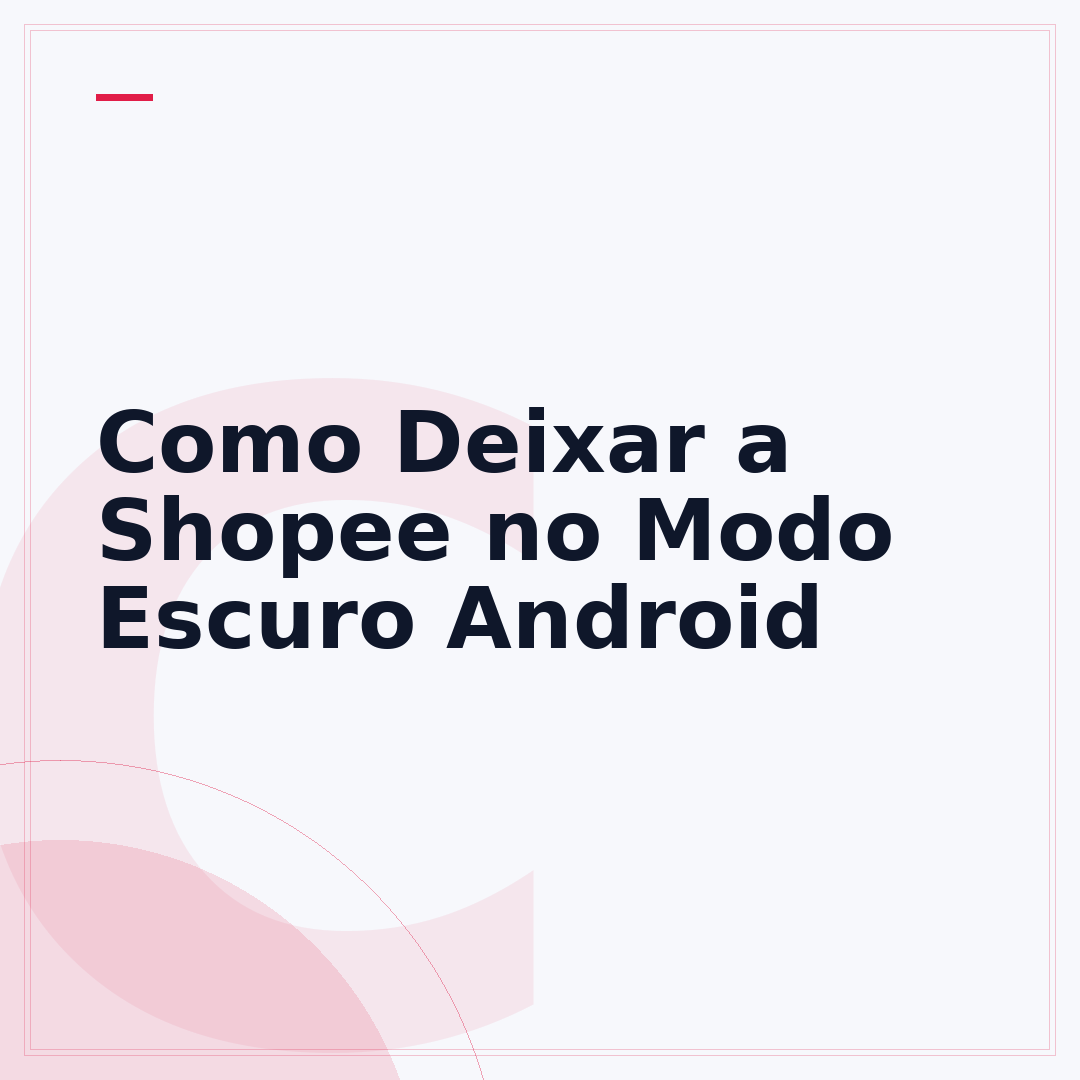 Como Deixar a Shopee no Modo Escuro Android