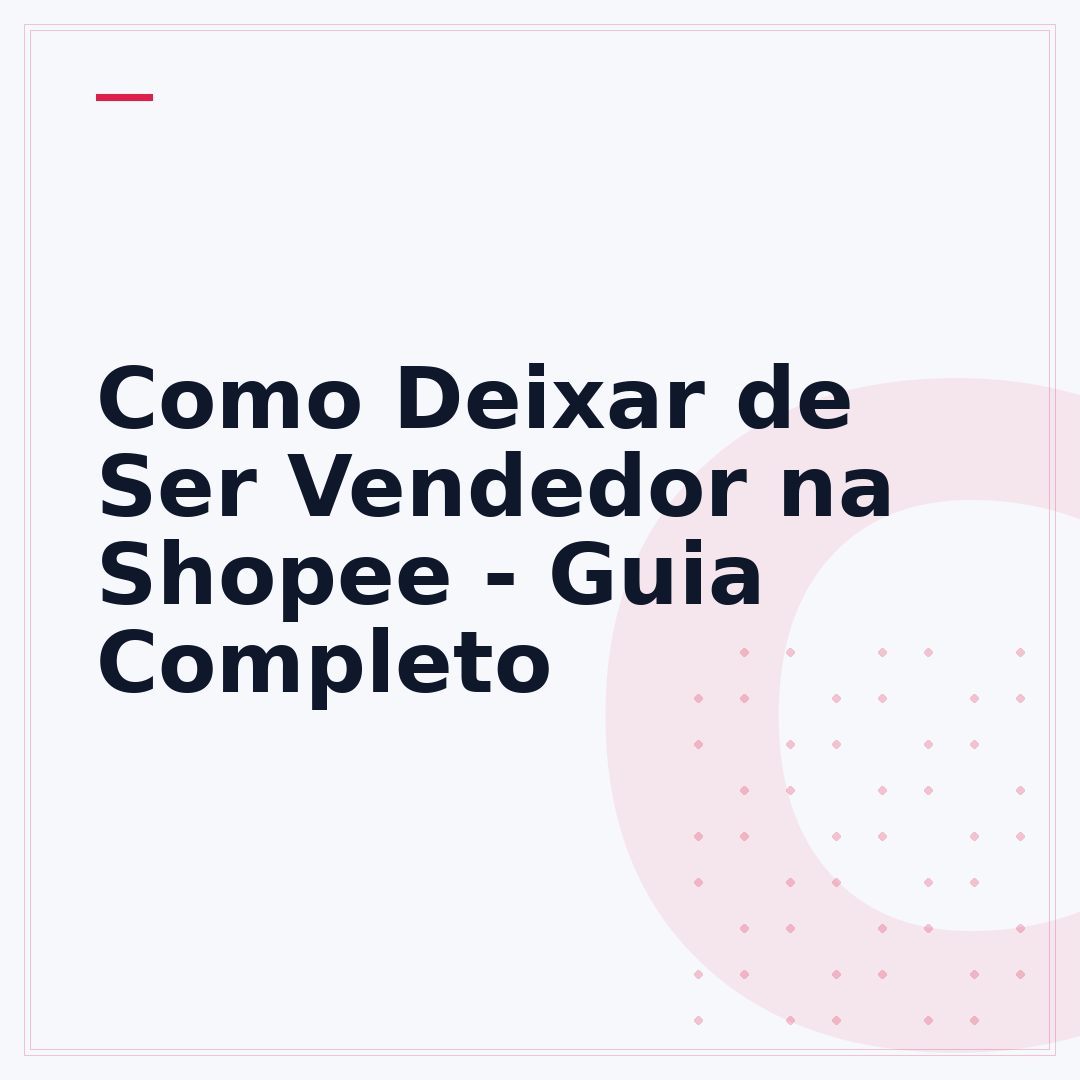 Como Deixar de Ser Vendedor na Shopee - Guia Completo