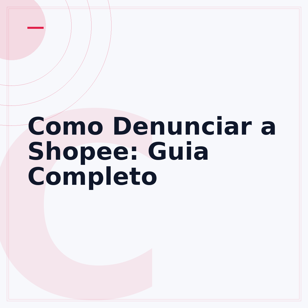 Como Denunciar a Shopee: Guia Completo