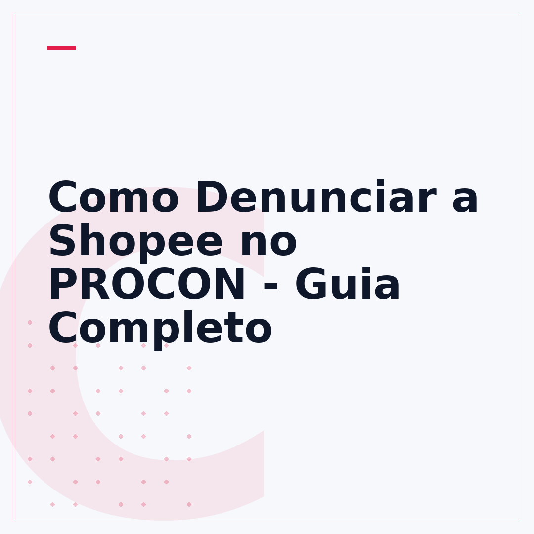 Como Denunciar a Shopee no PROCON - Guia Completo