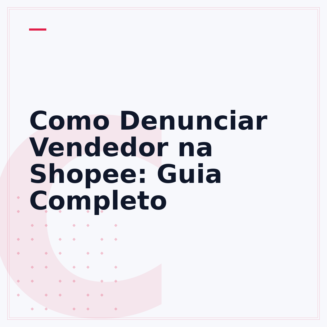 Como Denunciar Vendedor na Shopee: Guia Completo