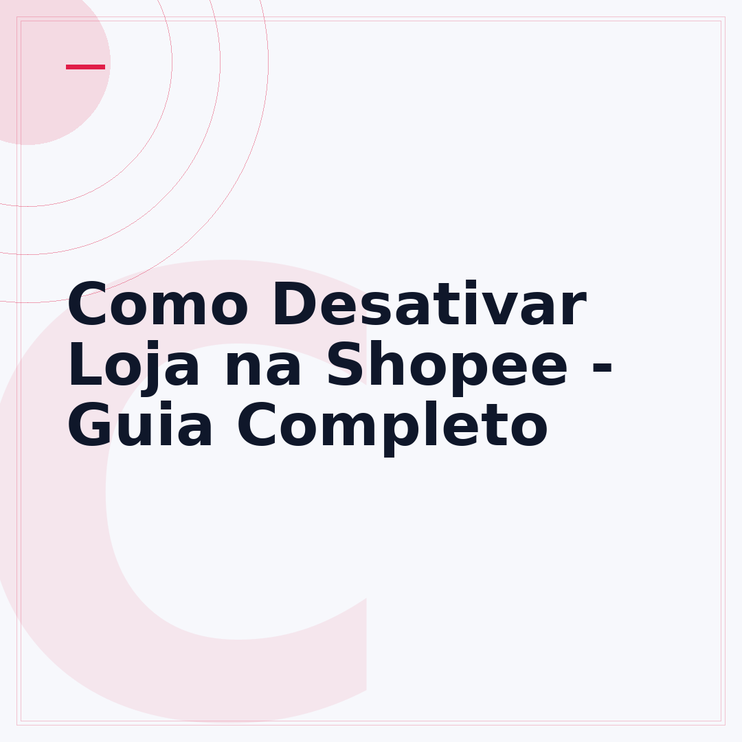 Como Desativar Loja na Shopee - Guia Completo