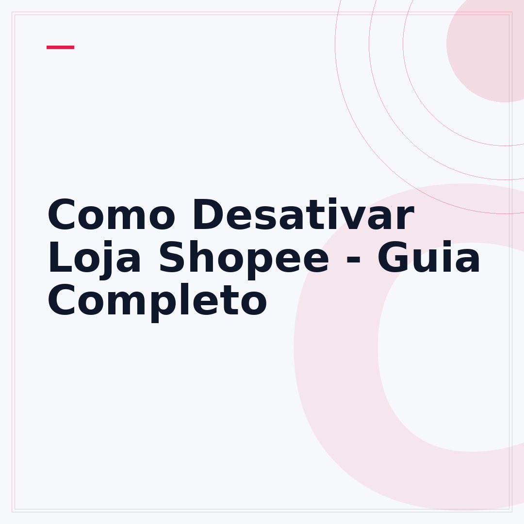 Como Desativar Loja Shopee - Guia Completo