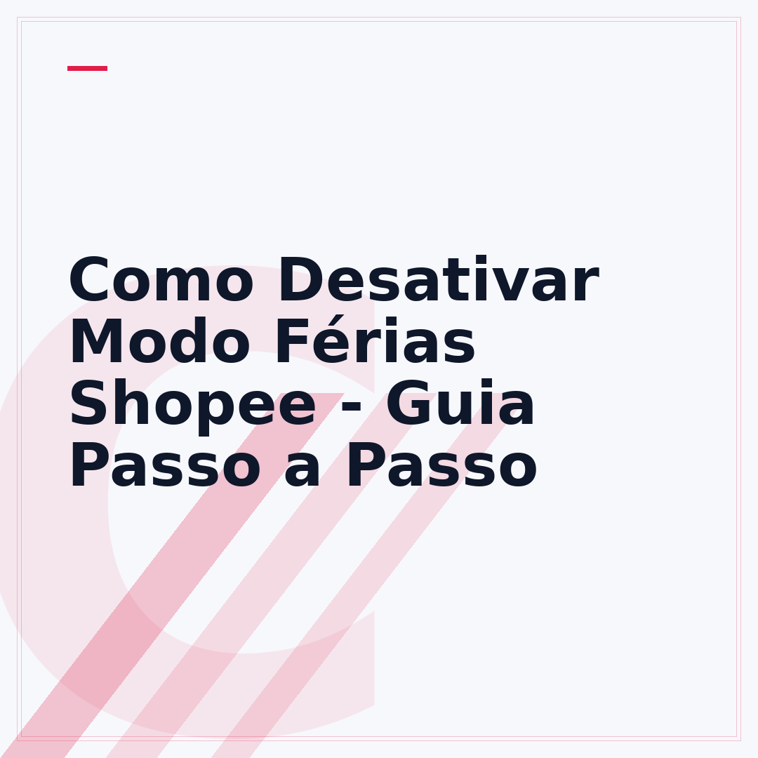 Como Desativar Modo Férias Shopee - Guia Passo a Passo