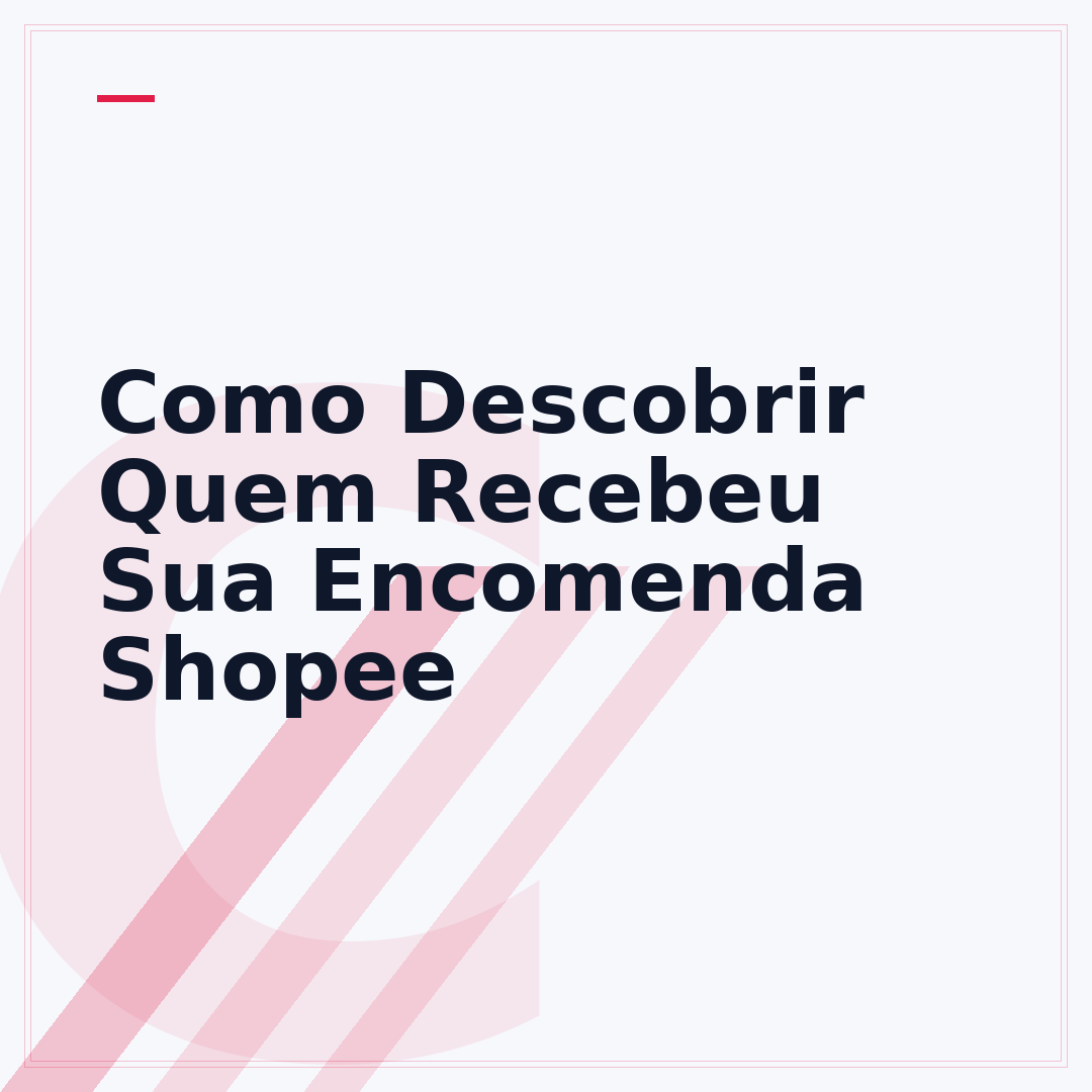 Como Descobrir Quem Recebeu Sua Encomenda Shopee