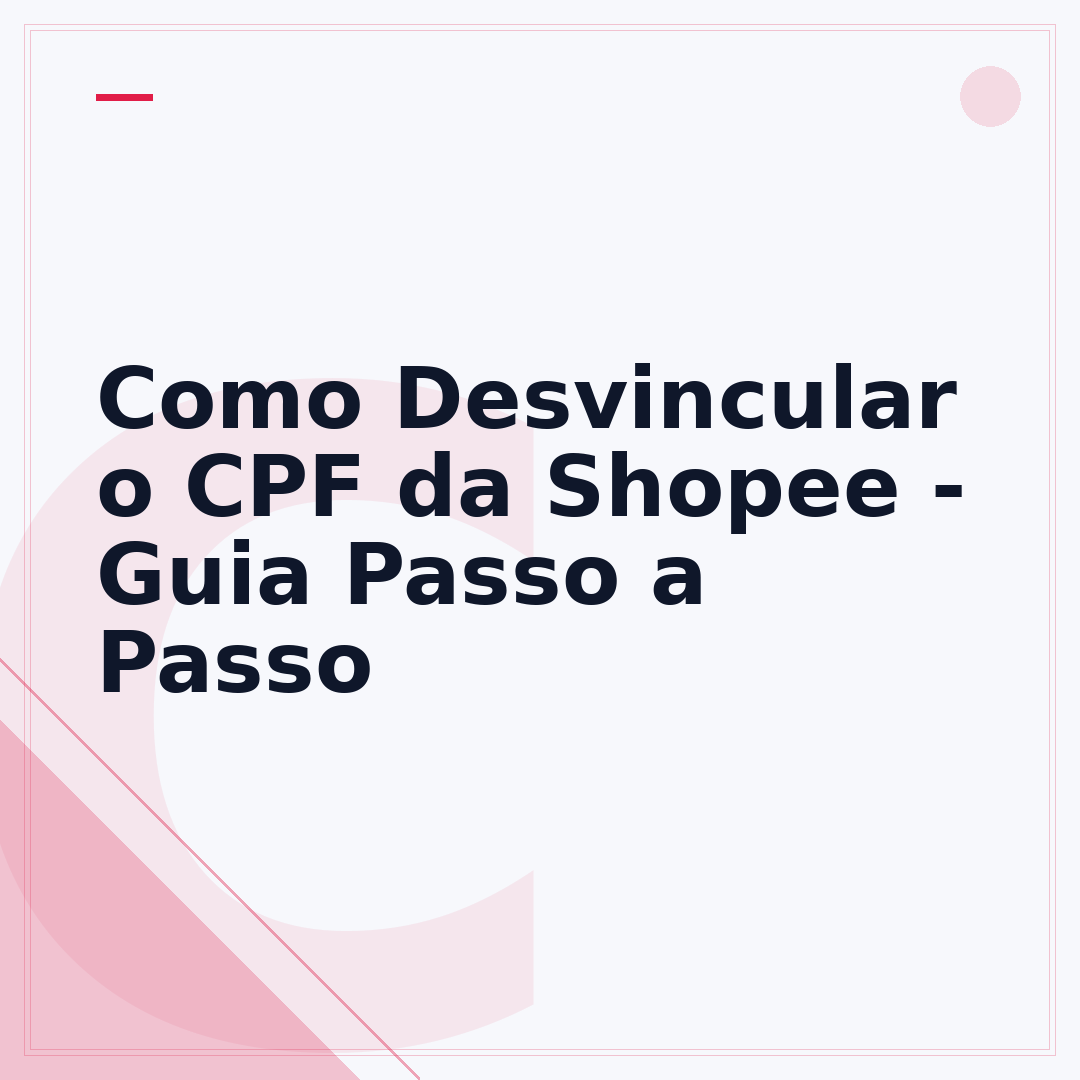 Como Desvincular o CPF da Shopee - Guia Passo a Passo