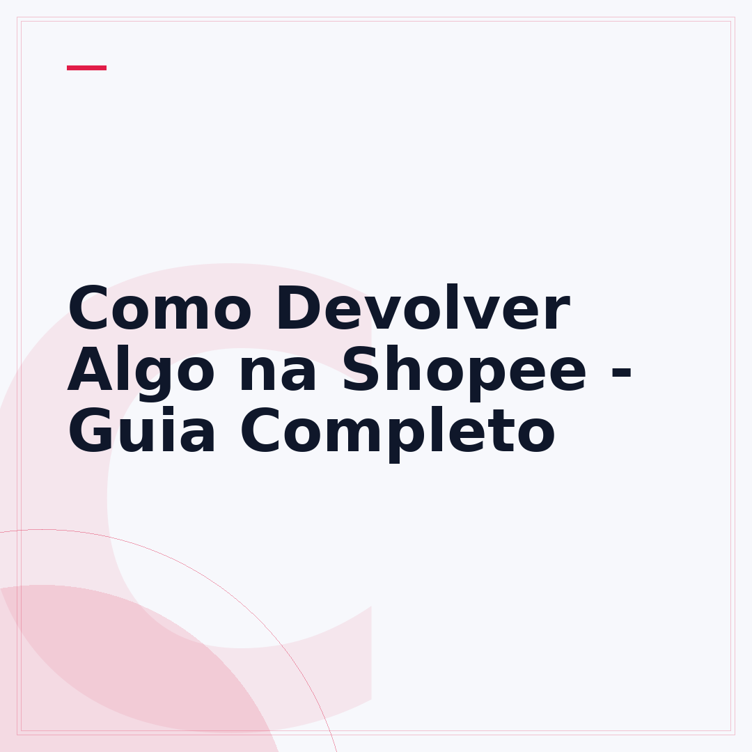 Como Devolver Algo na Shopee - Guia Completo