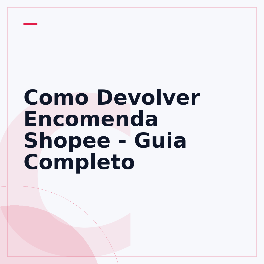 Como Devolver Encomenda Shopee - Guia Completo