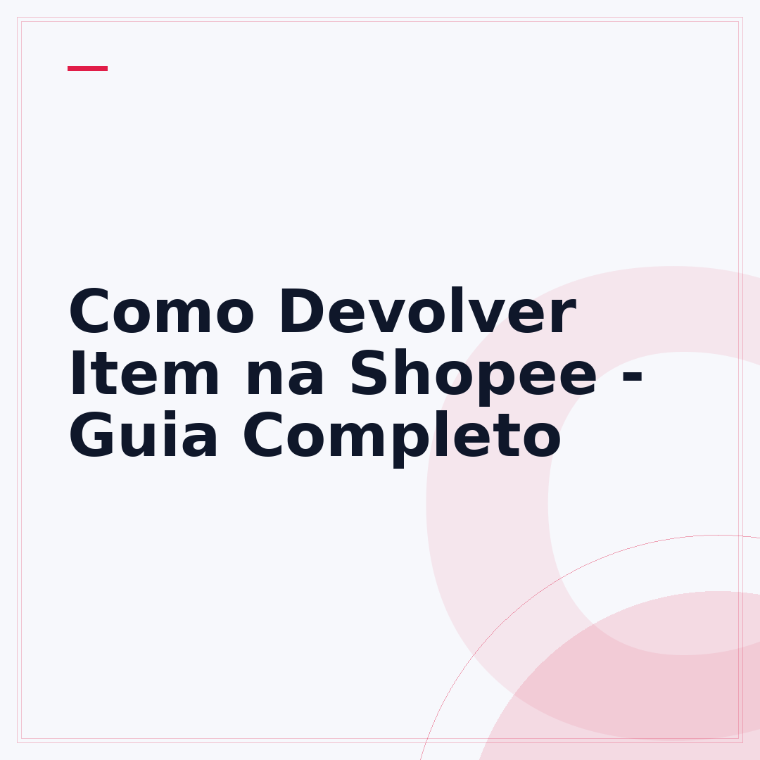 Como Devolver Item na Shopee - Guia Completo