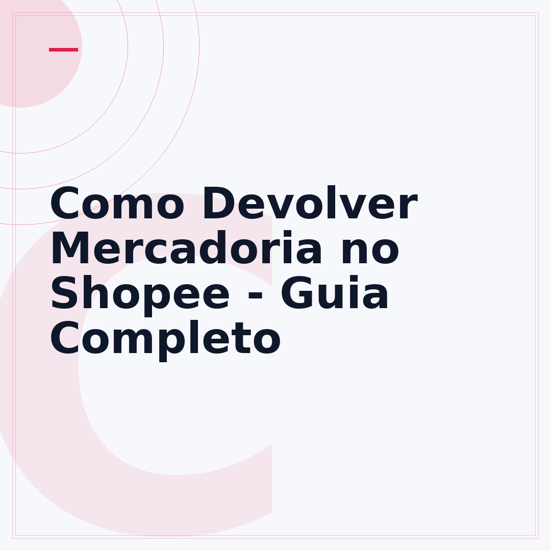 Como Devolver Mercadoria no Shopee - Guia Completo