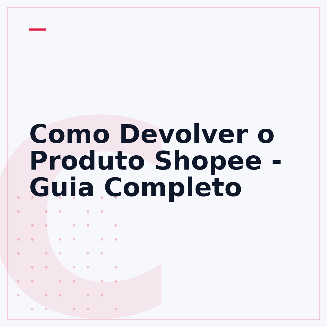 Como Devolver o Produto Shopee - Guia Completo