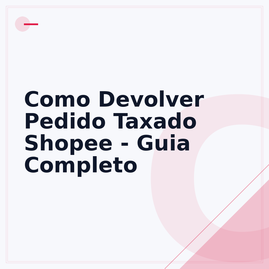Como Devolver Pedido Taxado Shopee - Guia Completo