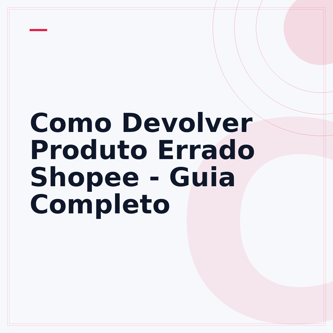 Como Devolver Produto Errado Shopee - Guia Completo