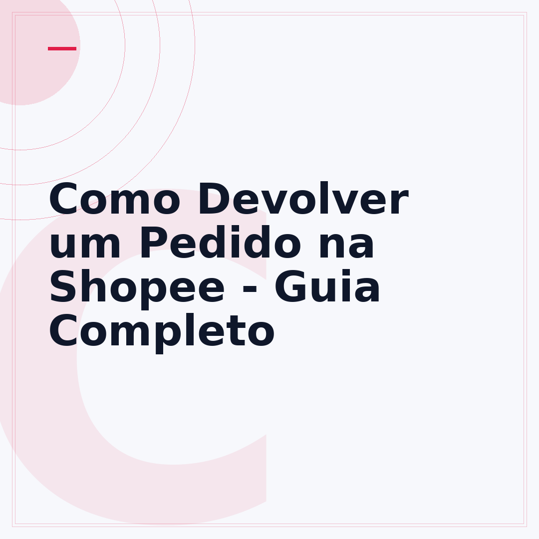Como Devolver um Pedido na Shopee - Guia Completo