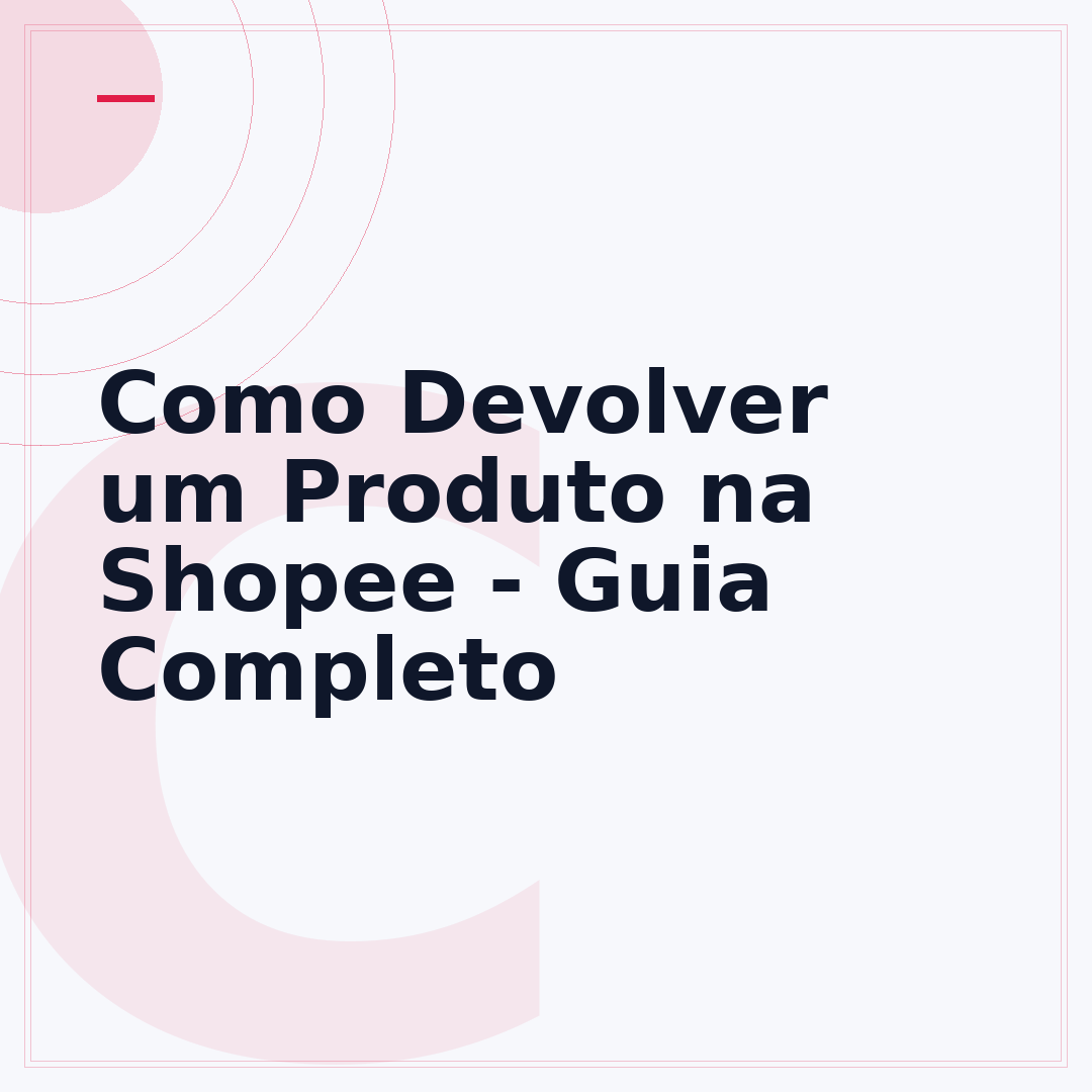 Como Devolver um Produto na Shopee - Guia Completo