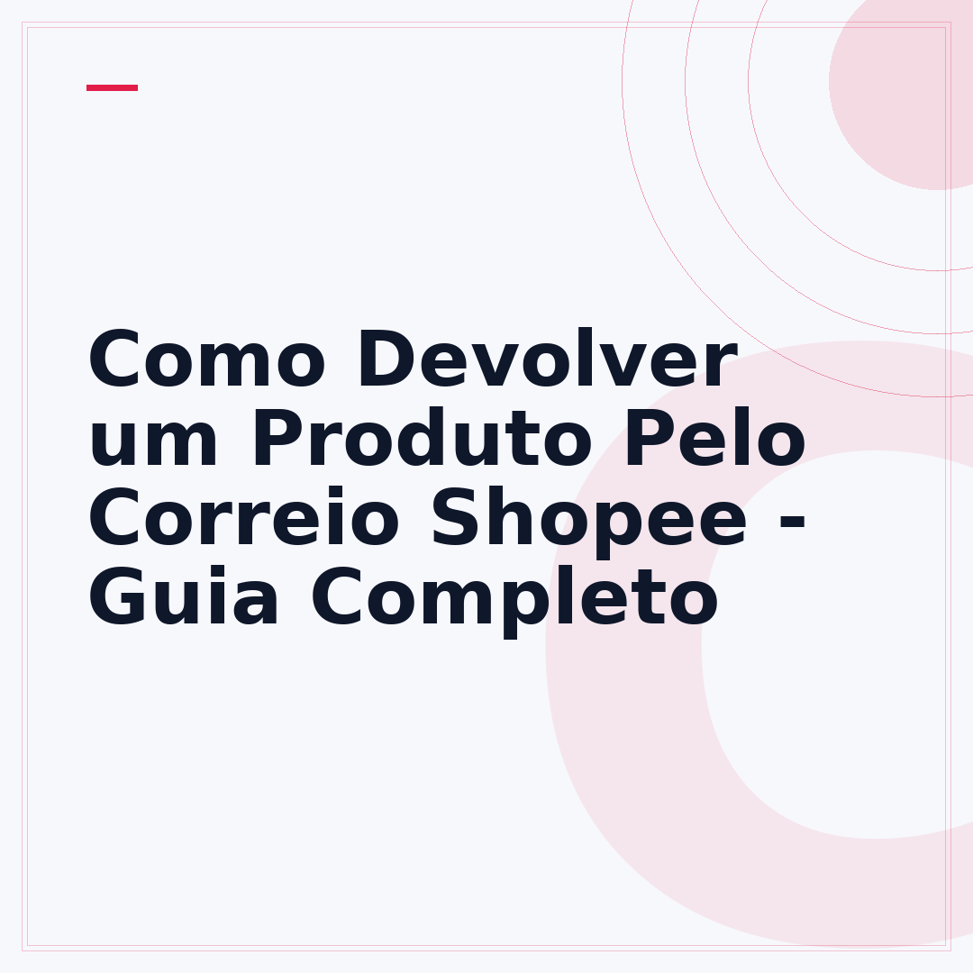 Como Devolver um Produto Pelo Correio Shopee - Guia Completo