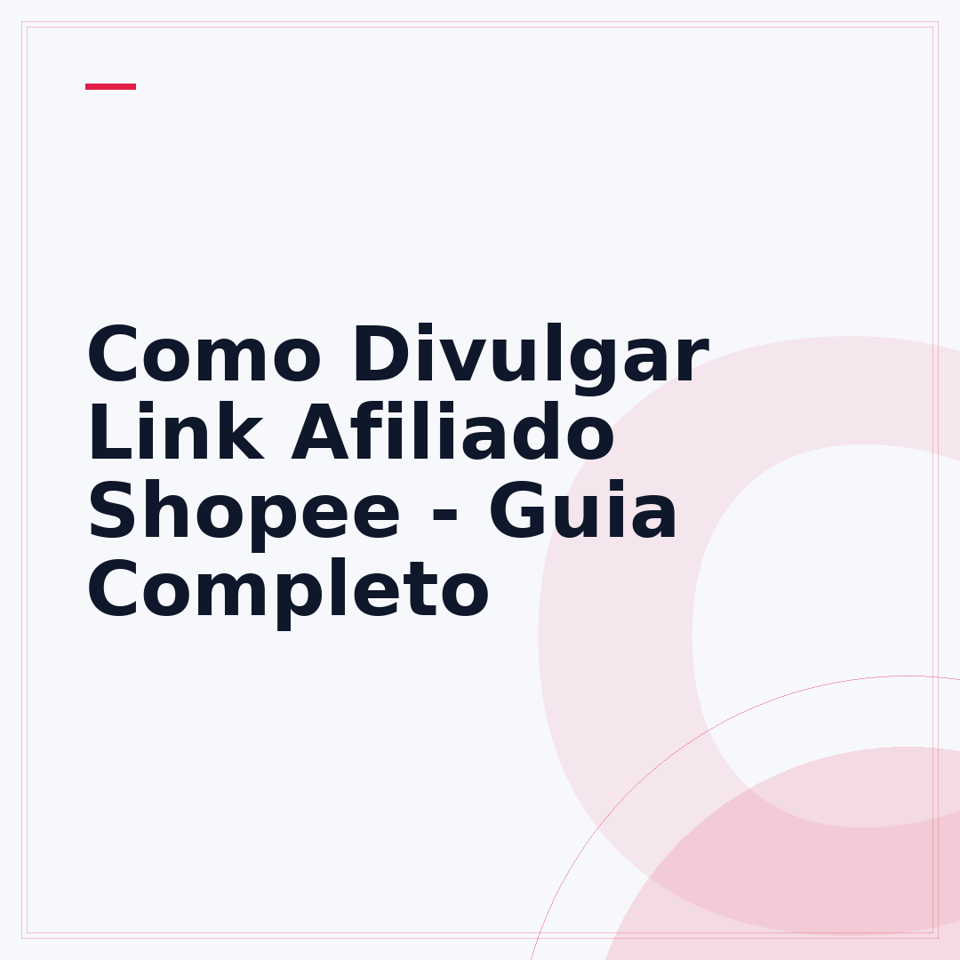 Como Divulgar Link Afiliado Shopee - Guia Completo