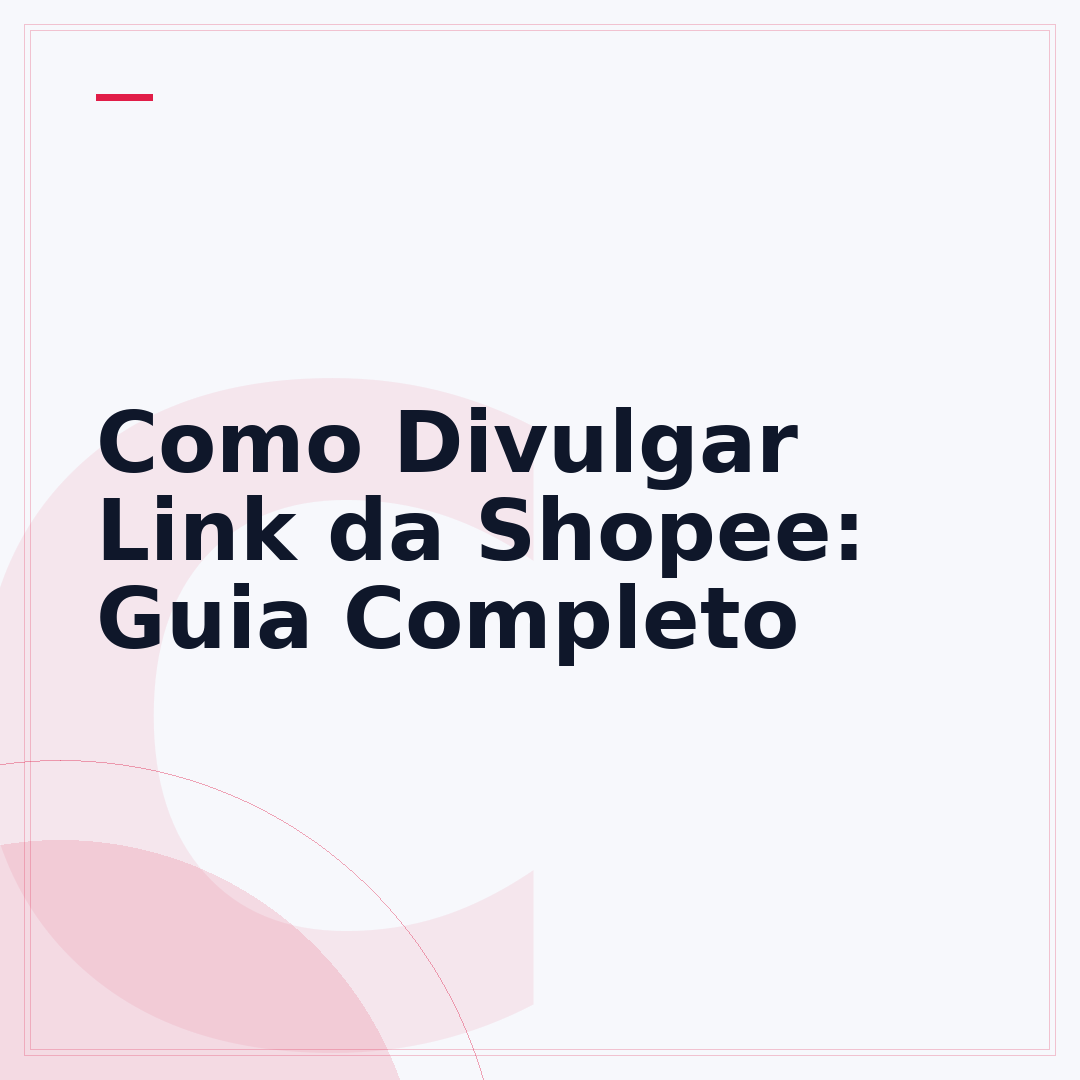 Como Divulgar Link da Shopee: Guia Completo