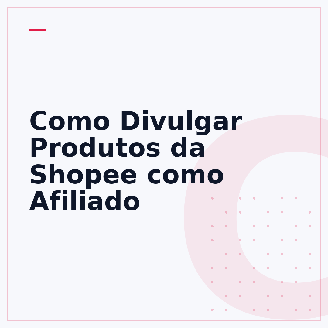Como Divulgar Produtos da Shopee como Afiliado