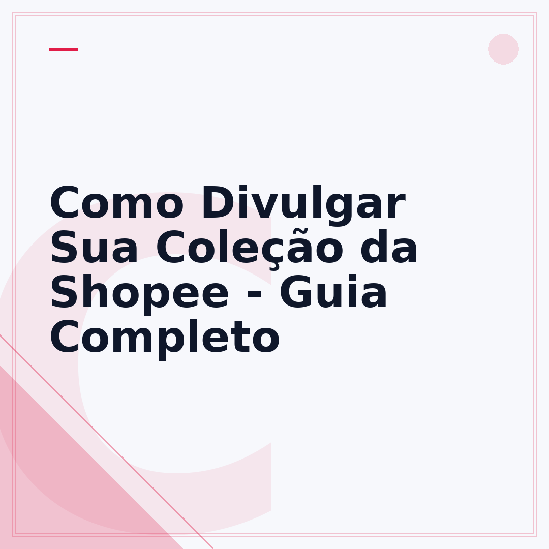 Como Divulgar Sua Coleção da Shopee - Guia Completo