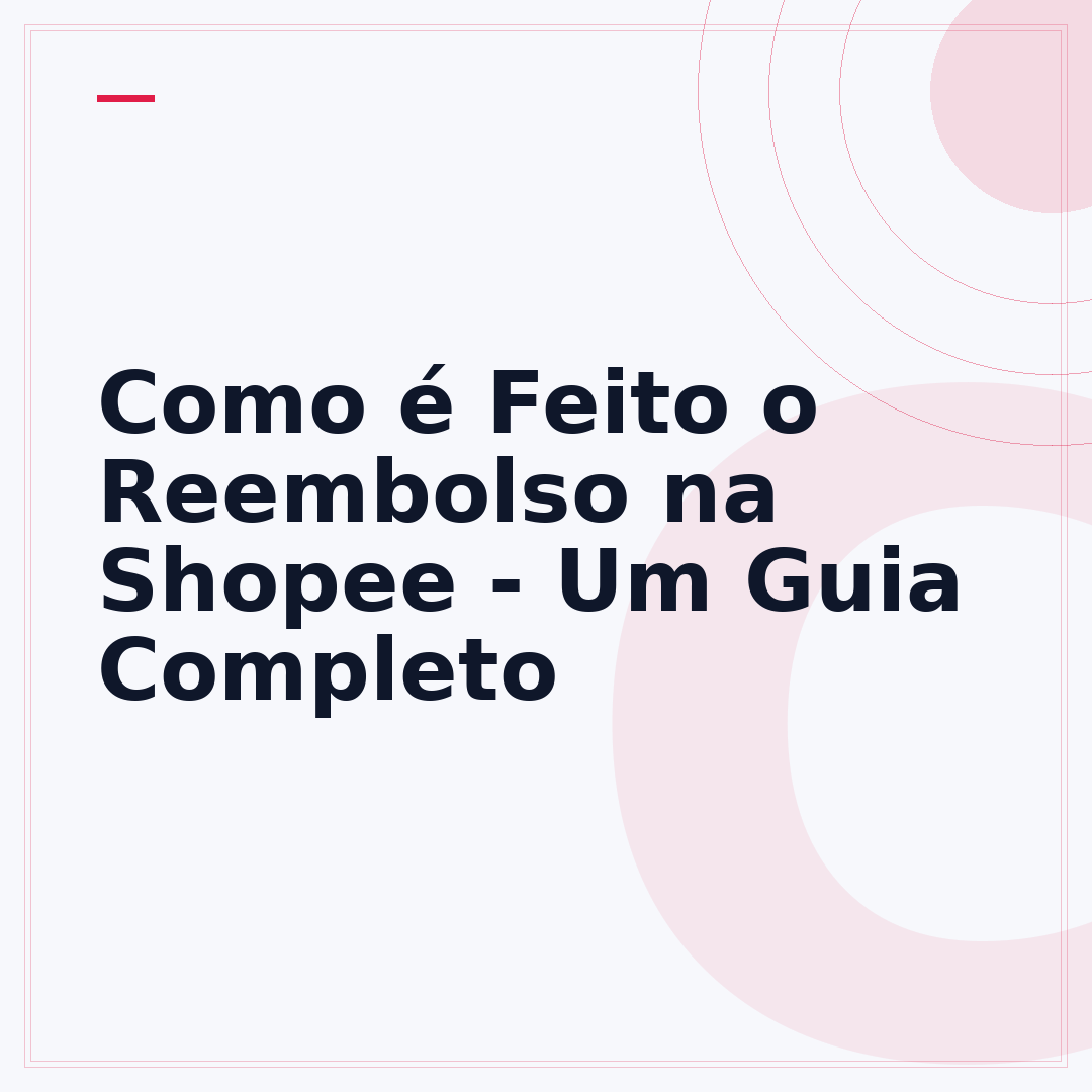 Como é Feito o Reembolso na Shopee - Um Guia Completo