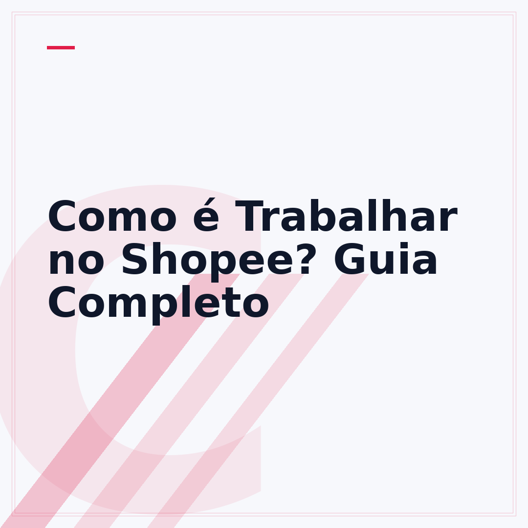 Como é Trabalhar no Shopee? Guia Completo