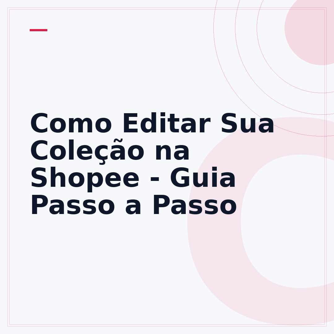 Como Editar Sua Coleção na Shopee - Guia Passo a Passo
