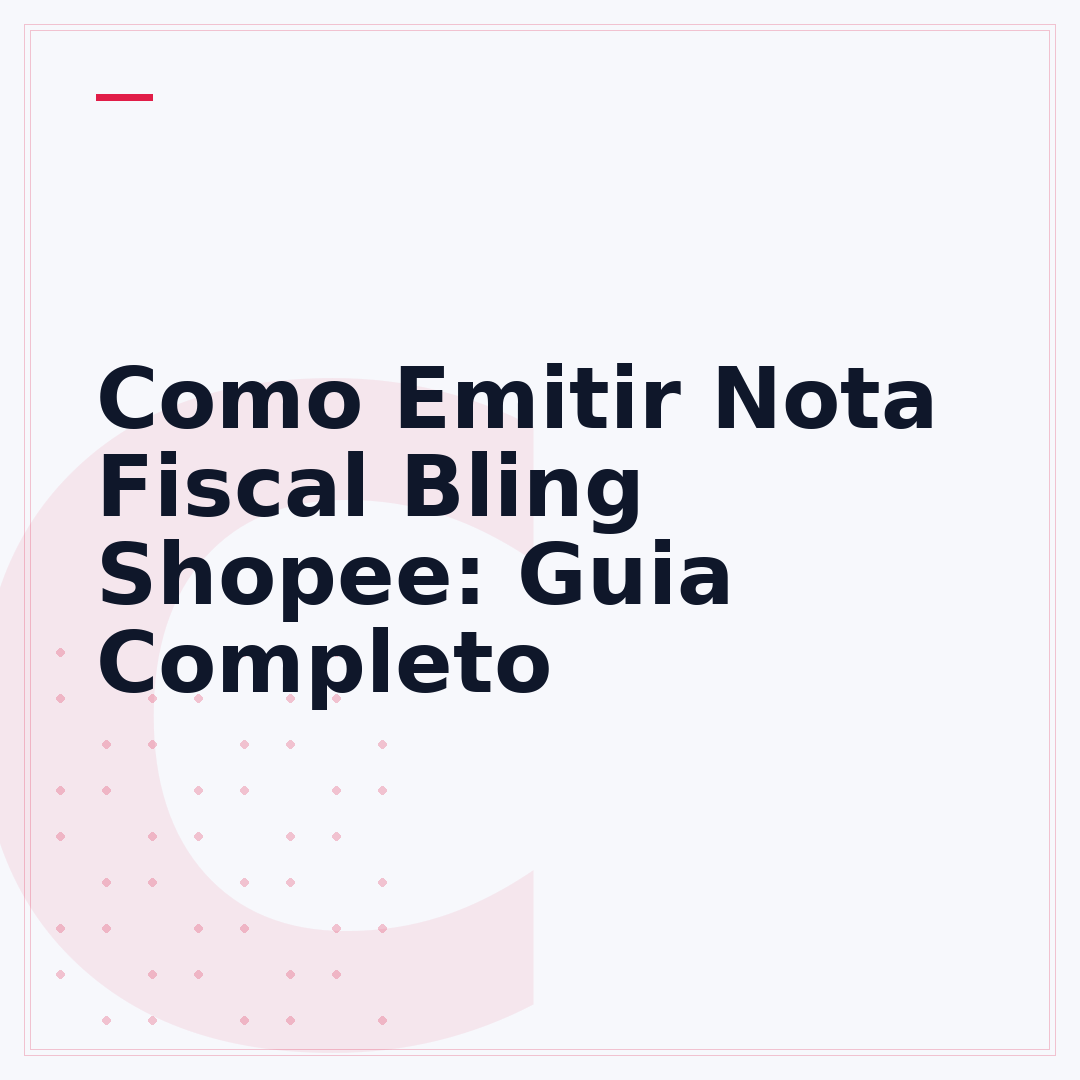Como Emitir Nota Fiscal Bling Shopee: Guia Completo