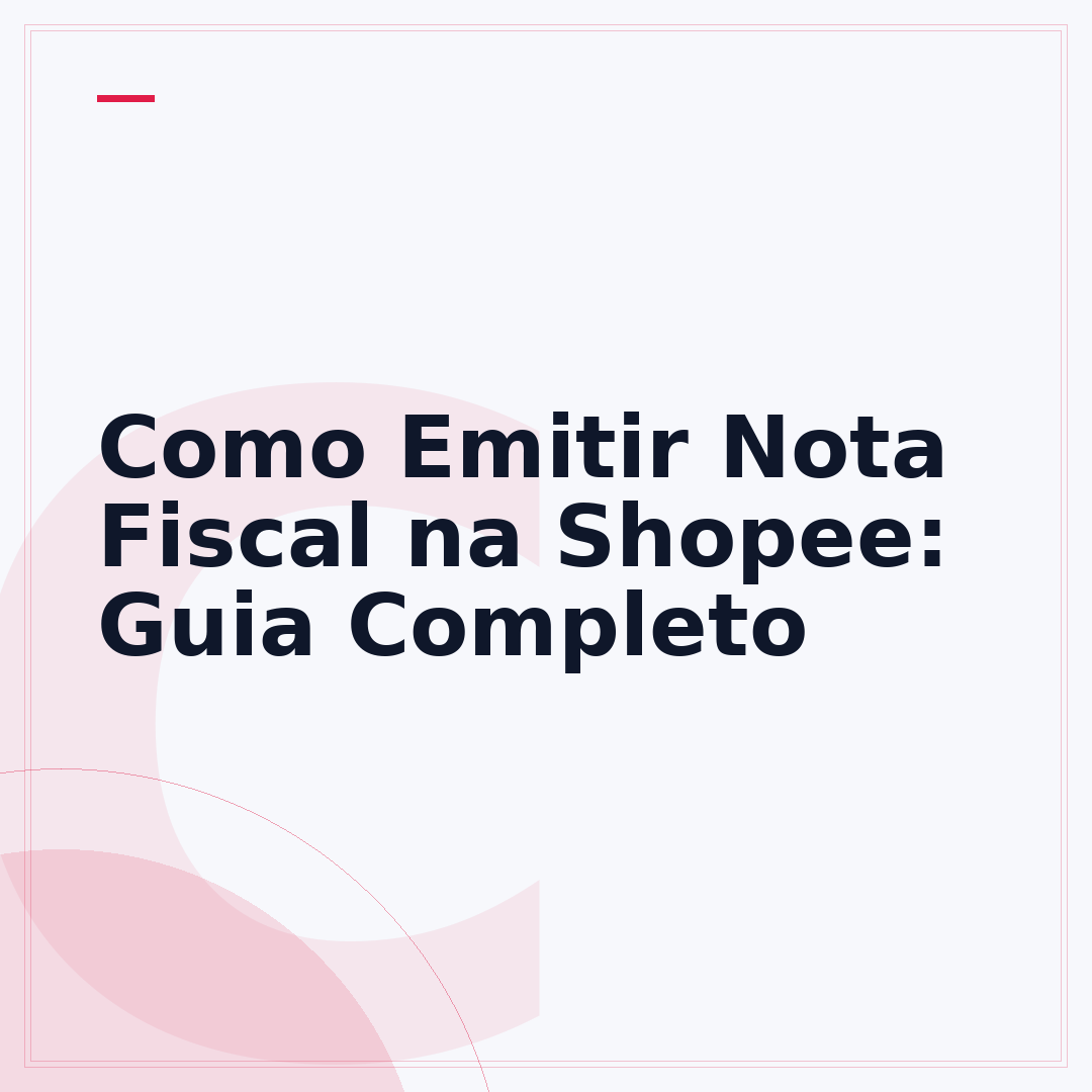 Como Emitir Nota Fiscal na Shopee: Guia Completo