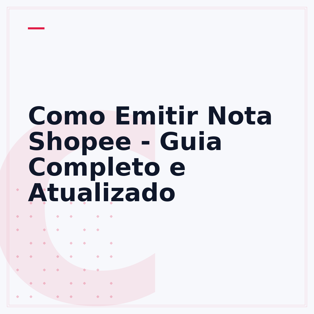Como Emitir Nota Shopee - Guia Completo e Atualizado