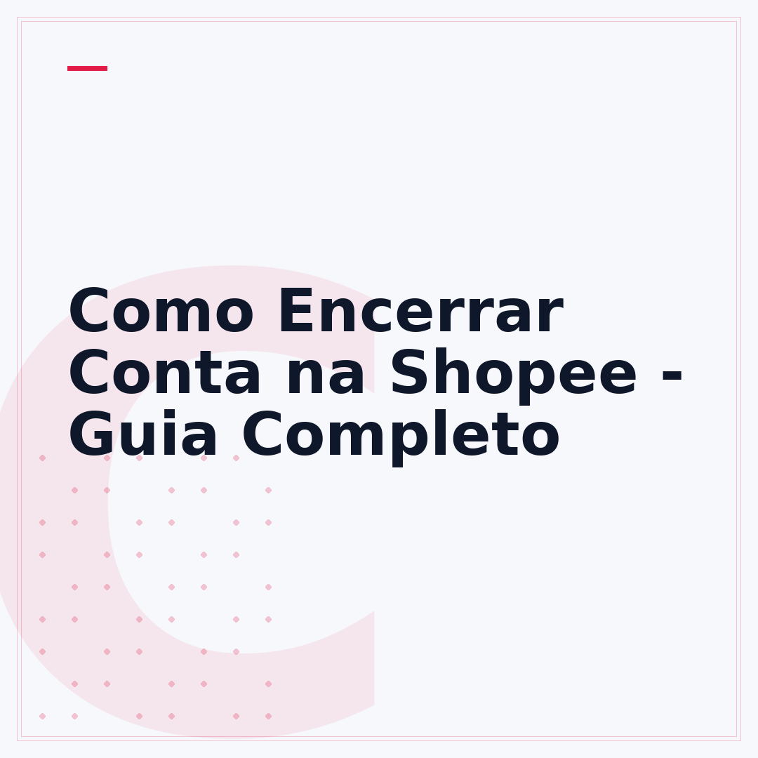 Como Encerrar Conta na Shopee - Guia Completo