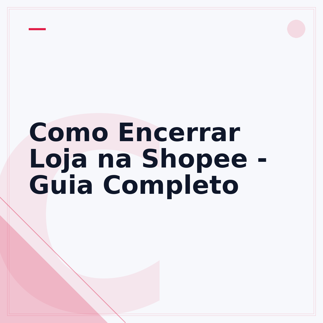 Como Encerrar Loja na Shopee - Guia Completo