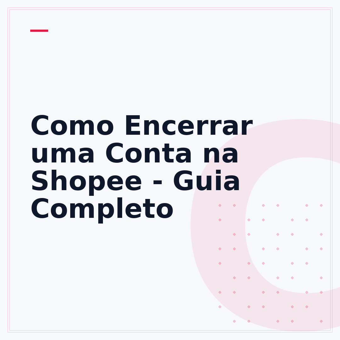 Como Encerrar uma Conta na Shopee - Guia Completo