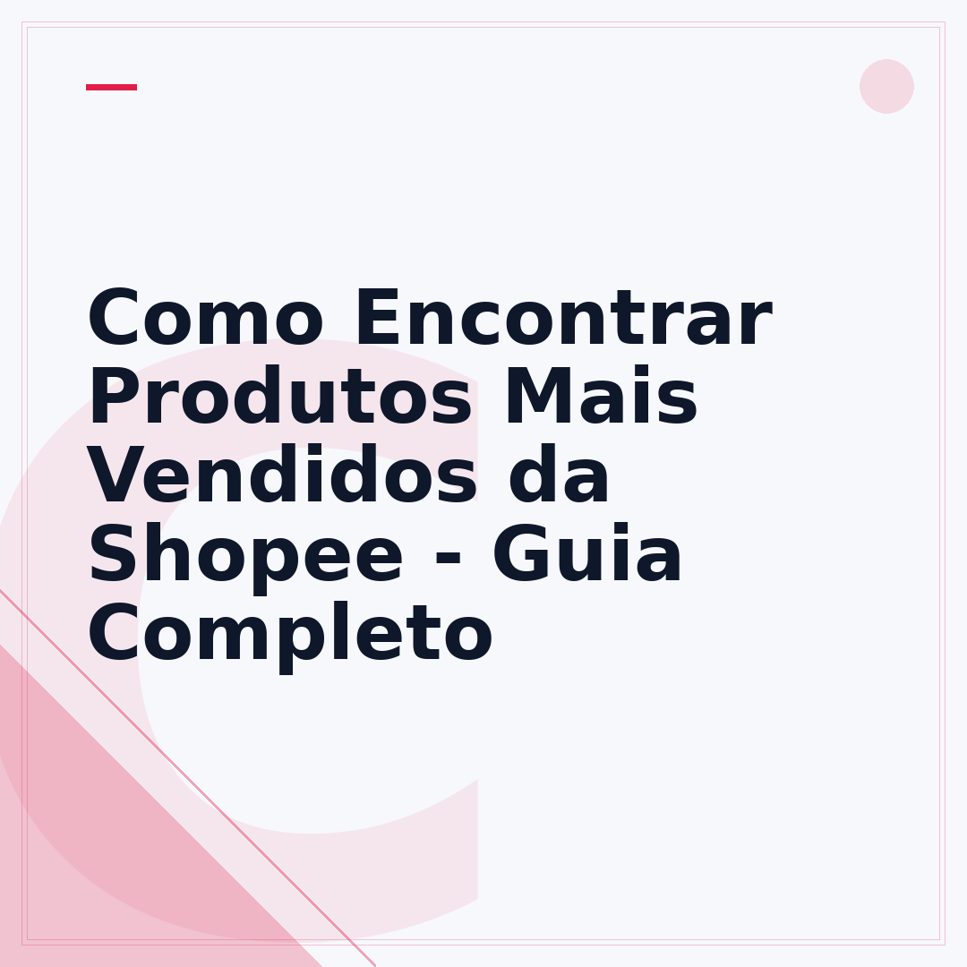 Como Encontrar Produtos Mais Vendidos da Shopee - Guia Completo