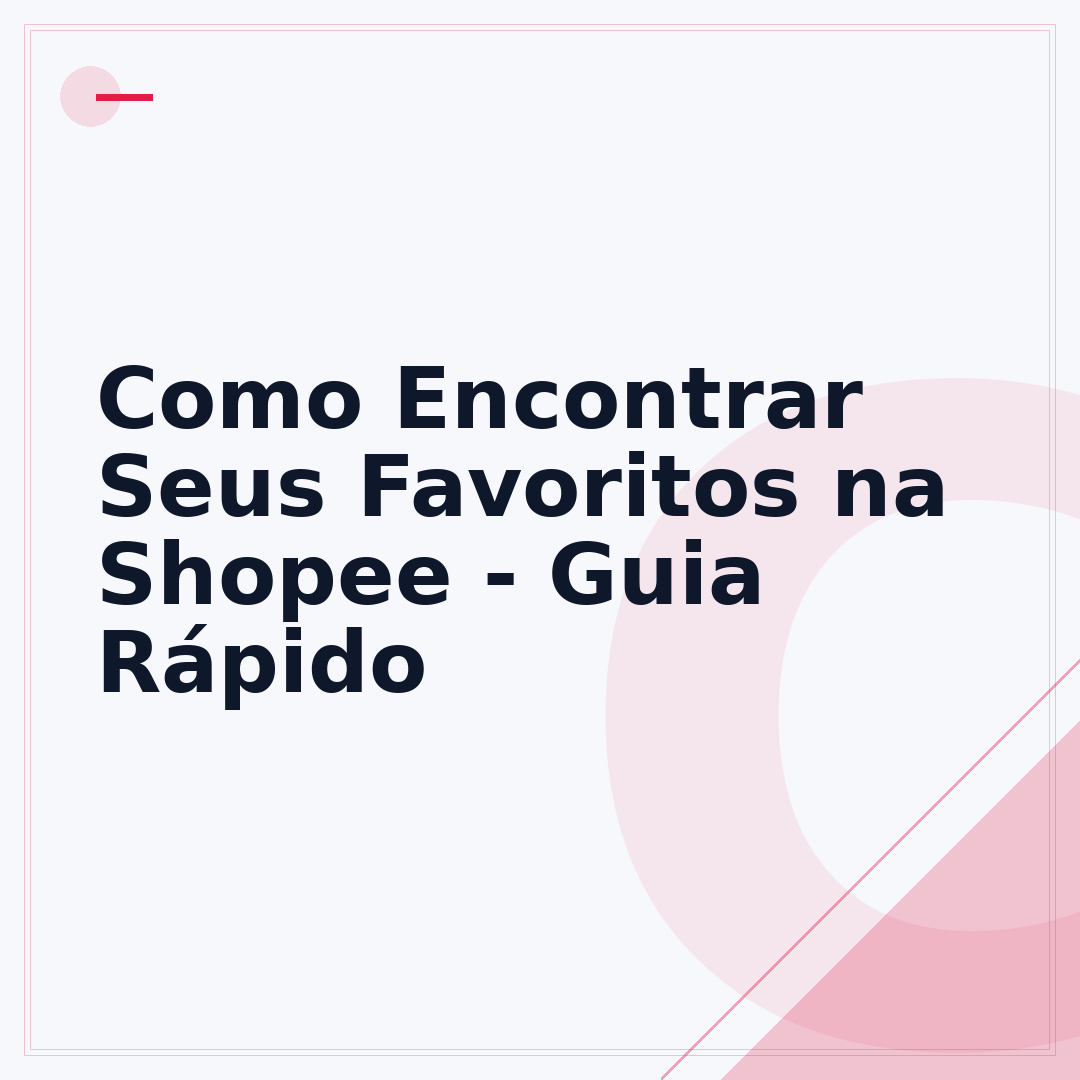 Como Encontrar Seus Favoritos na Shopee - Guia Rápido