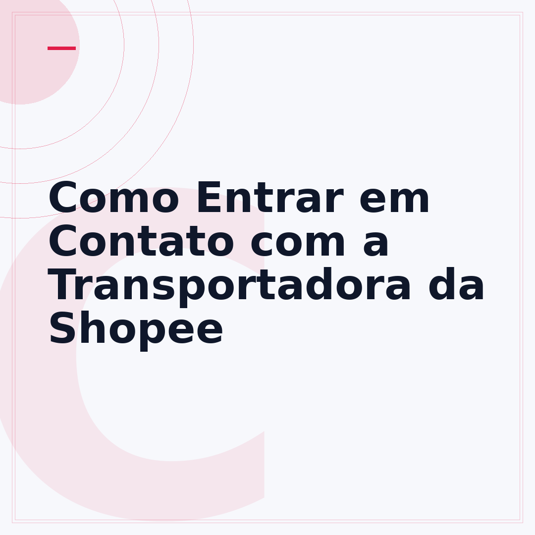 Como Entrar em Contato com a Transportadora da Shopee