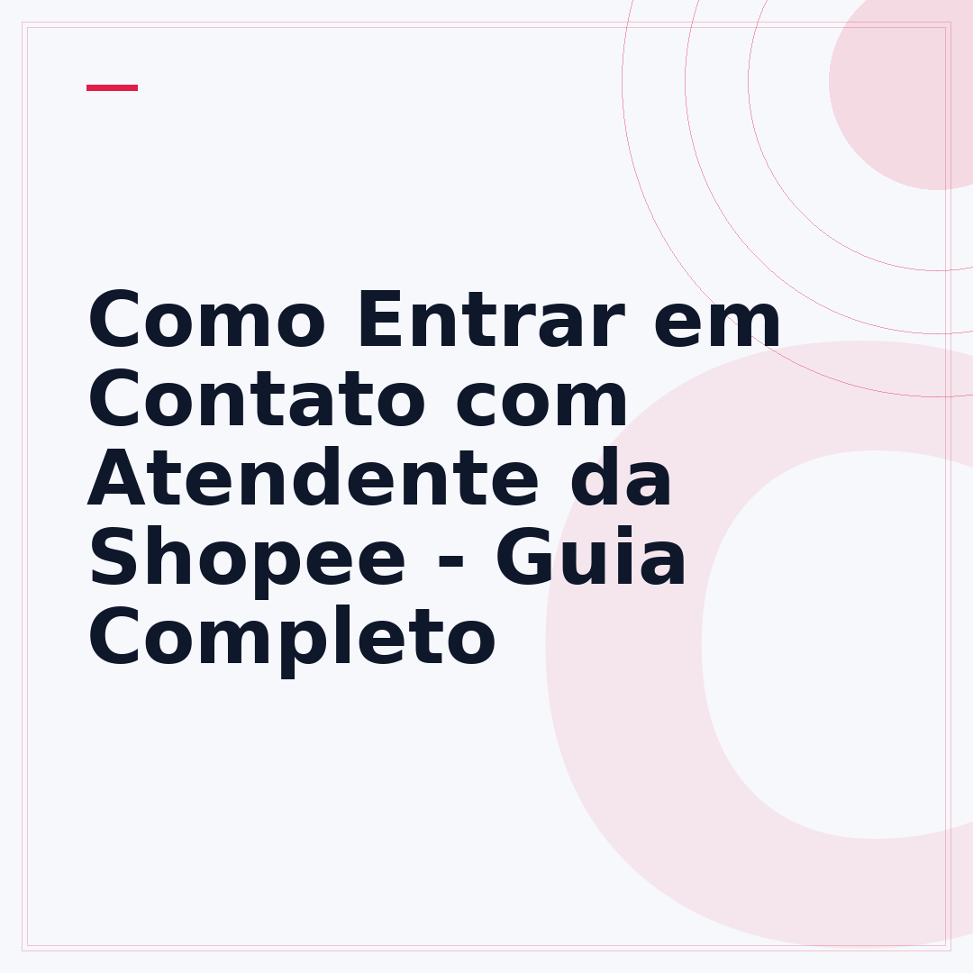 Como Entrar em Contato com Atendente da Shopee - Guia Completo