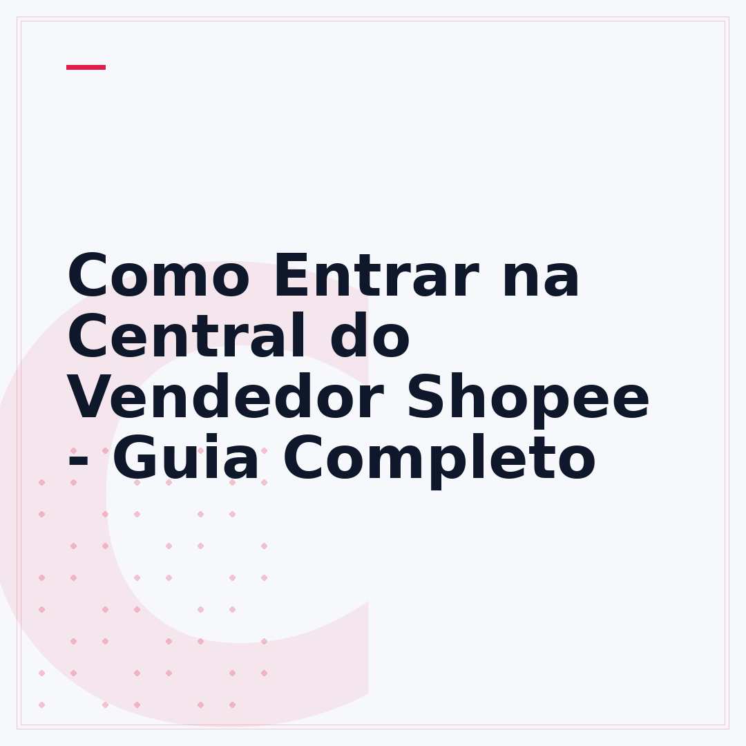 Como Entrar na Central do Vendedor Shopee - Guia Completo