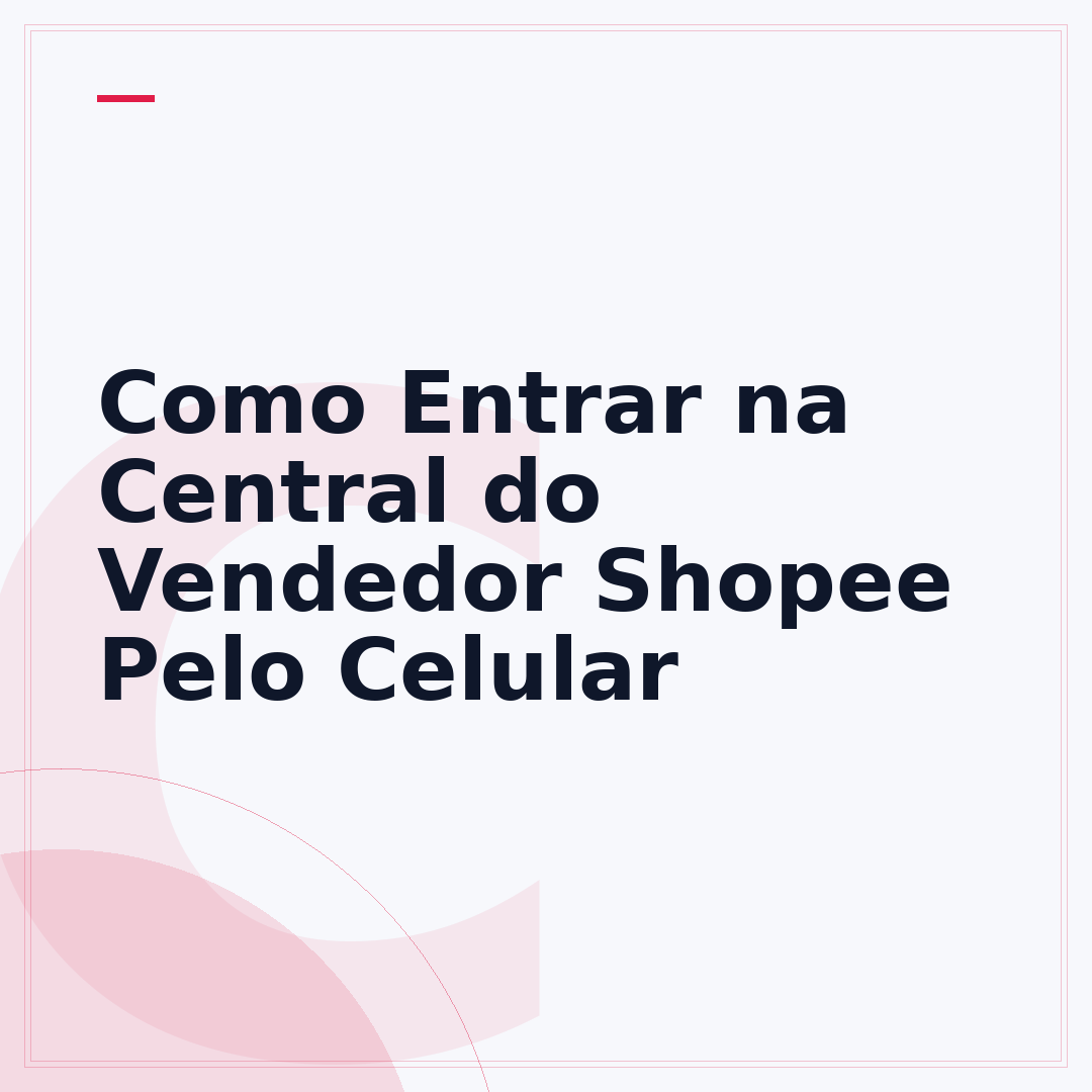 Como Entrar na Central do Vendedor Shopee Pelo Celular