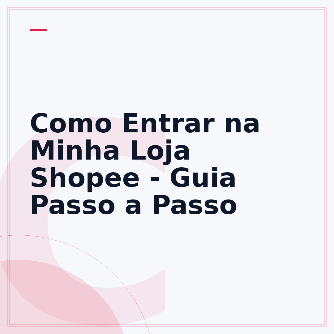 Como Entrar na Minha Loja Shopee - Guia Passo a Passo