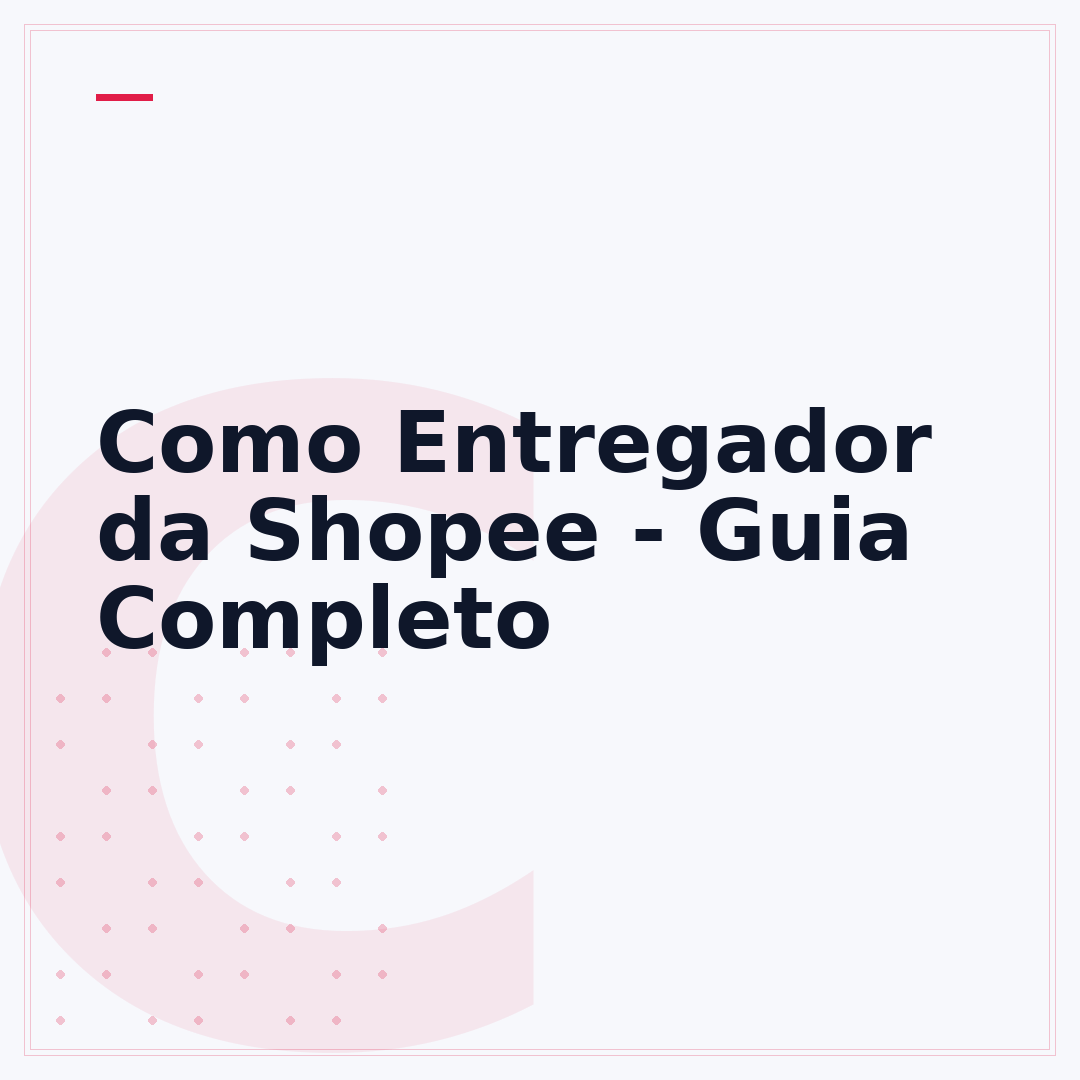 Como Entregador da Shopee - Guia Completo